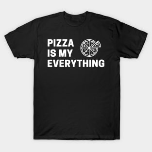 Pizza Is My Everything T-Shirt